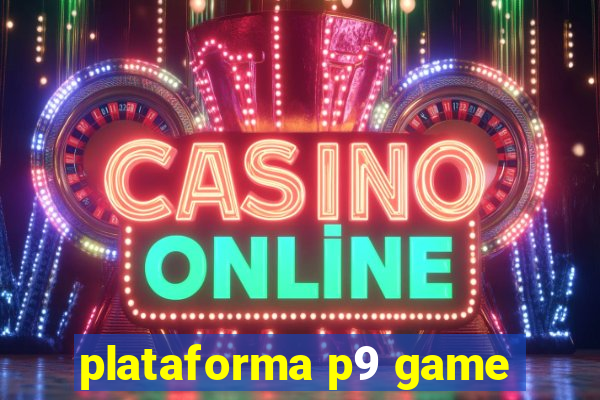 plataforma p9 game